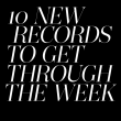 10 New Records To Get Through The Week