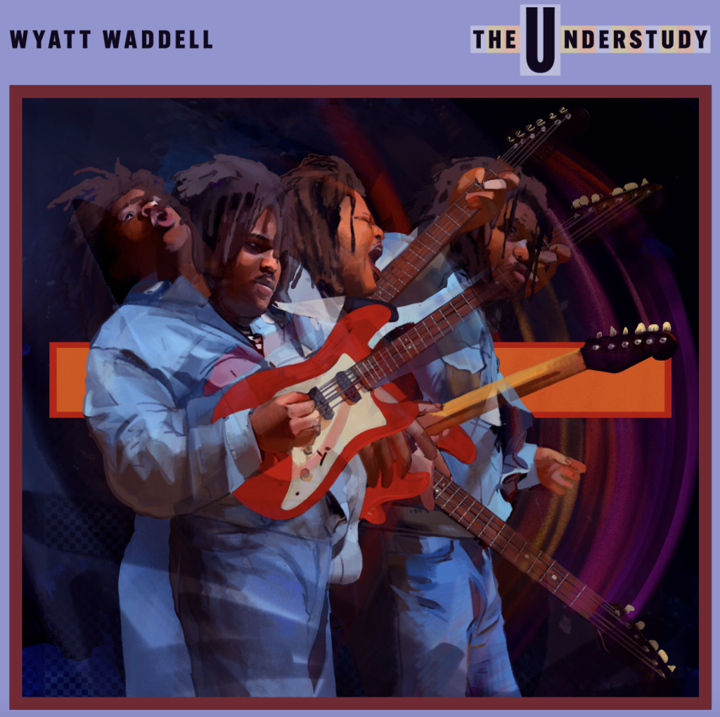 Wyatt Waddell - The Understudy
