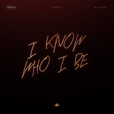 Davido, JAZZWRLD and GL_Ceejay - I Know Who I Be